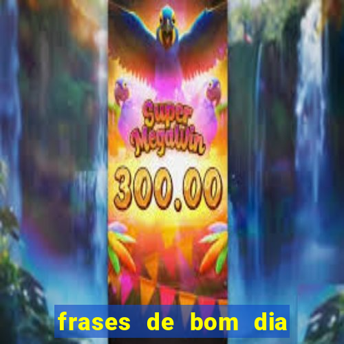 frases de bom dia motivacional trabalho